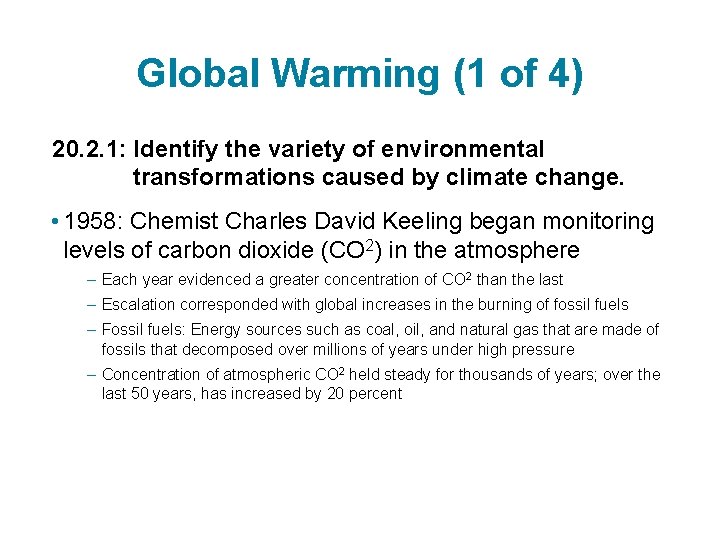 Global Warming (1 of 4) 20. 2. 1: Identify the variety of environmental transformations