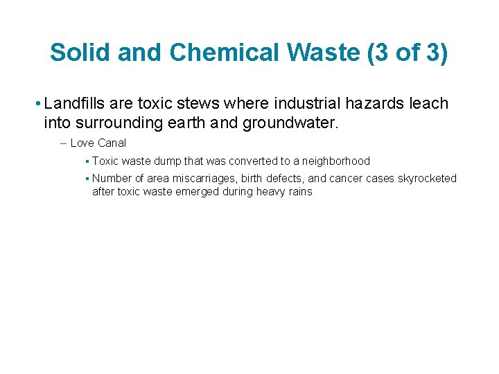 Solid and Chemical Waste (3 of 3) • Landfills are toxic stews where industrial