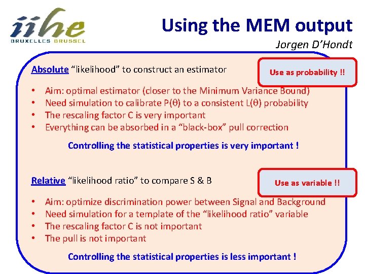 Using the MEM output Jorgen D’Hondt Absolute “likelihood” to construct an estimator • •