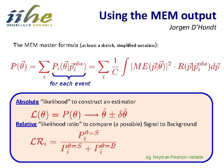 Using the MEM output Jorgen D’Hondt The MEM master formula (at least a sketch,