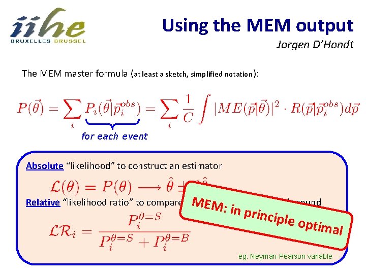 Using the MEM output Jorgen D’Hondt The MEM master formula (at least a sketch,