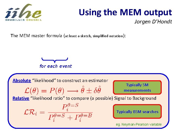 Using the MEM output Jorgen D’Hondt The MEM master formula (at least a sketch,