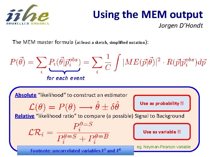 Using the MEM output Jorgen D’Hondt The MEM master formula (at least a sketch,