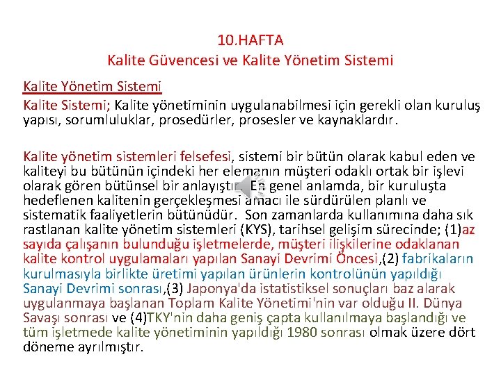 10. HAFTA Kalite Güvencesi ve Kalite Yönetim Sistemi Kalite Sistemi; Kalite yönetiminin uygulanabilmesi için