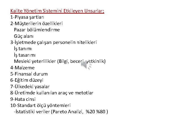 Kalite Yönetim Sistemini Etkileyen Unsurlar; 1 -Piyasa şartları 2 -Müşterilerin özellikleri Pazar bölümlendirme Güç