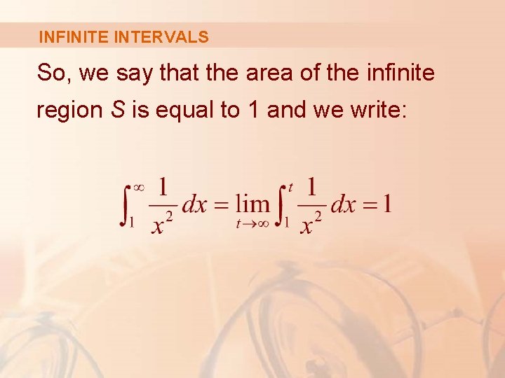 INFINITE INTERVALS So, we say that the area of the infinite region S is