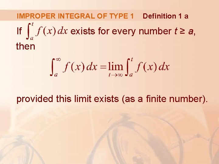 IMPROPER INTEGRAL OF TYPE 1 If Definition 1 a exists for every number t