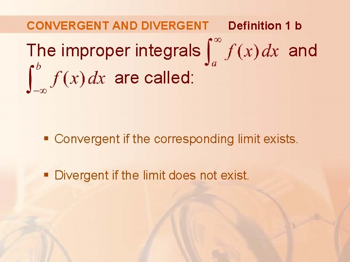 CONVERGENT AND DIVERGENT Definition 1 b The improper integrals and are called: § Convergent