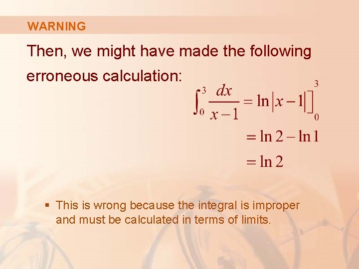 WARNING Then, we might have made the following erroneous calculation: § This is wrong