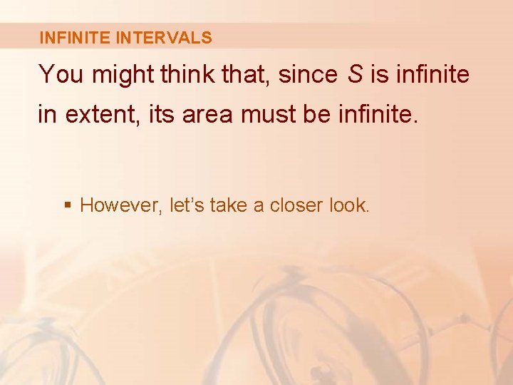 INFINITE INTERVALS You might think that, since S is infinite in extent, its area