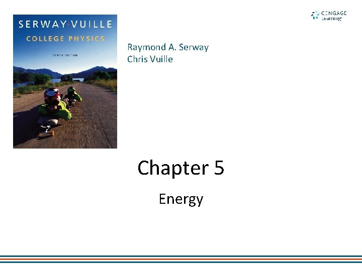 Raymond A. Serway Chris Vuille Chapter 5 Energy 