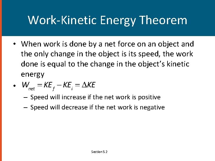 Work-Kinetic Energy Theorem • When work is done by a net force on an