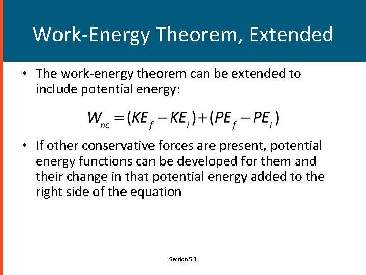 Work-Energy Theorem, Extended • The work-energy theorem can be extended to include potential energy: