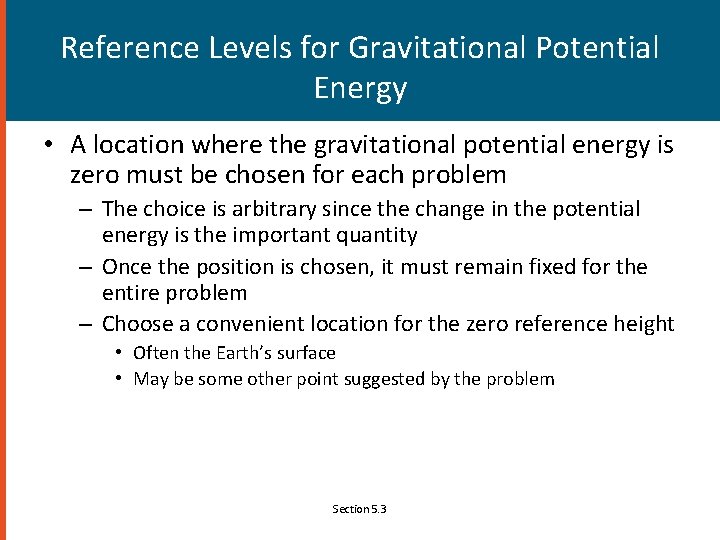 Reference Levels for Gravitational Potential Energy • A location where the gravitational potential energy