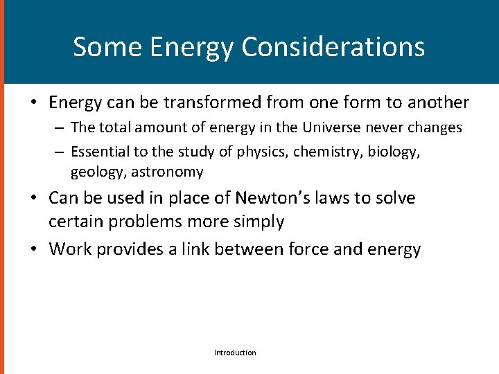 Some Energy Considerations • Energy can be transformed from one form to another –