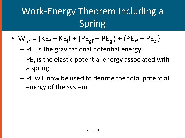 Work-Energy Theorem Including a Spring • Wnc = (KEf – KEi) + (PEgf –