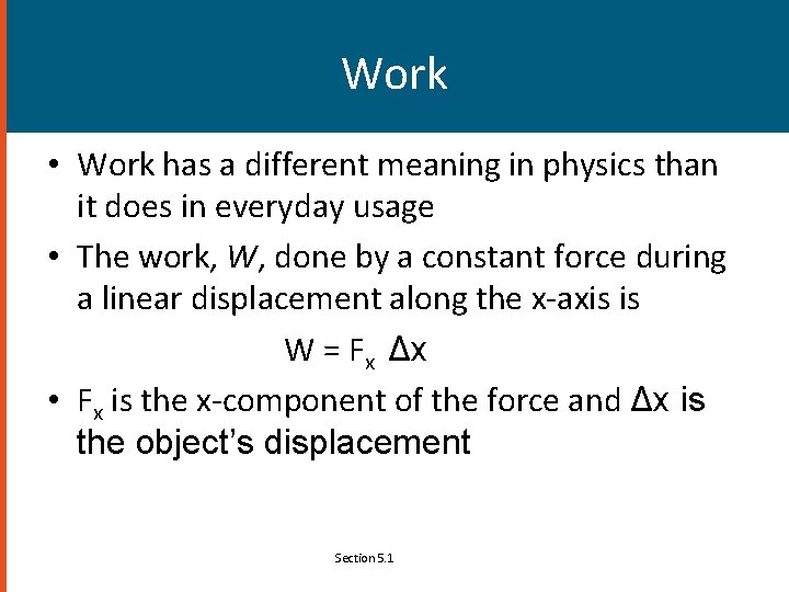Work • Work has a different meaning in physics than it does in everyday