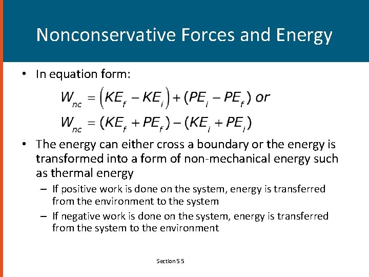 Nonconservative Forces and Energy • In equation form: • The energy can either cross