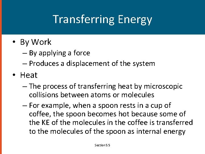 Transferring Energy • By Work – By applying a force – Produces a displacement