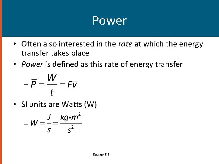 Power • Often also interested in the rate at which the energy transfer takes