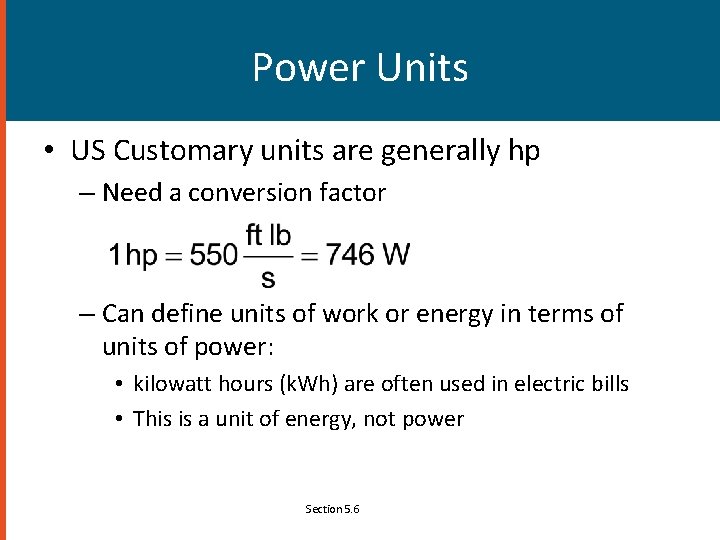 Power Units • US Customary units are generally hp – Need a conversion factor