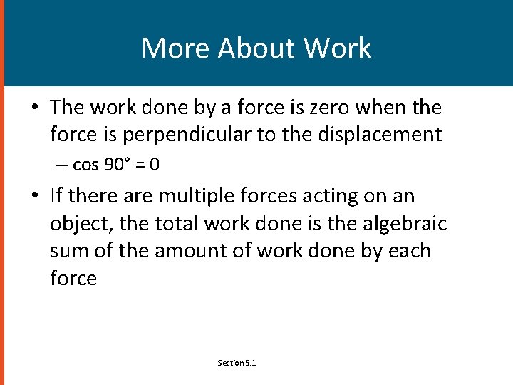 More About Work • The work done by a force is zero when the