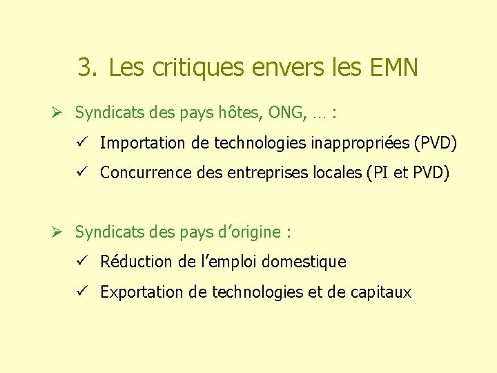 3. Les critiques envers les EMN Ø Syndicats des pays hôtes, ONG, … :