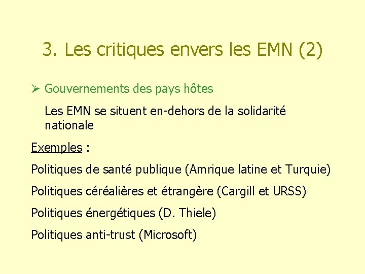 3. Les critiques envers les EMN (2) Ø Gouvernements des pays hôtes Les EMN