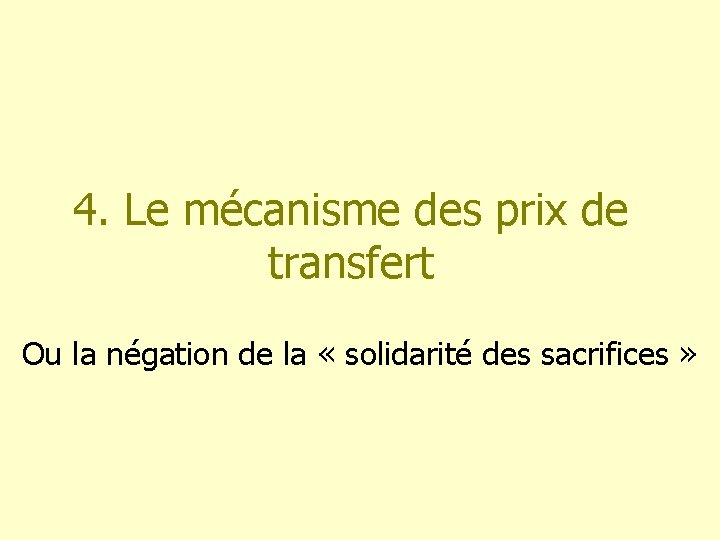4. Le mécanisme des prix de transfert Ou la négation de la « solidarité