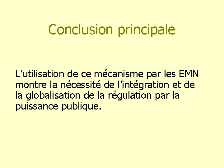 Conclusion principale L’utilisation de ce mécanisme par les EMN montre la nécessité de l’intégration