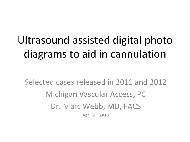 Ultrasound assisted digital photo diagrams to aid in cannulation Selected cases released in 2011