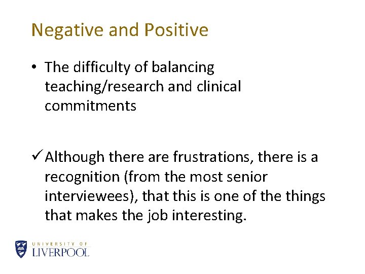 Negative and Positive • The difficulty of balancing teaching/research and clinical commitments ü Although