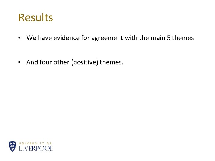 Results • We have evidence for agreement with the main 5 themes • And