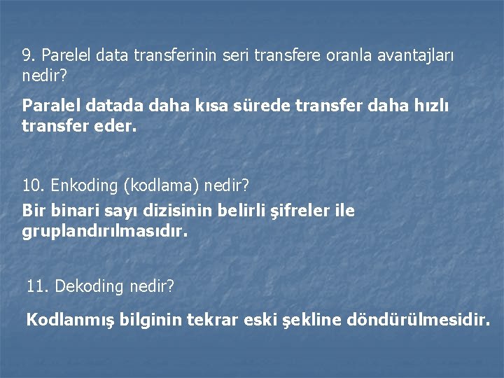 9. Parelel data transferinin seri transfere oranla avantajları nedir? Paralel datada daha kısa sürede