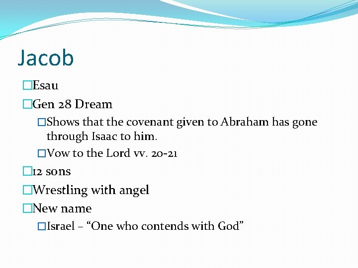Jacob �Esau �Gen 28 Dream �Shows that the covenant given to Abraham has gone