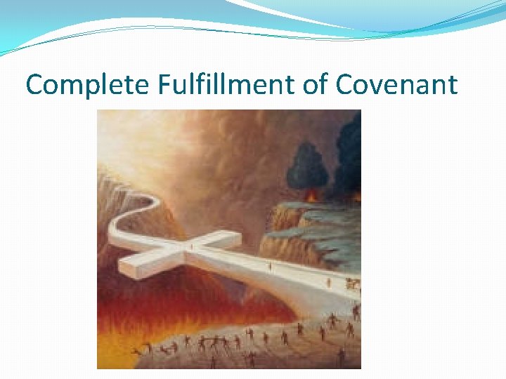 Complete Fulfillment of Covenant 