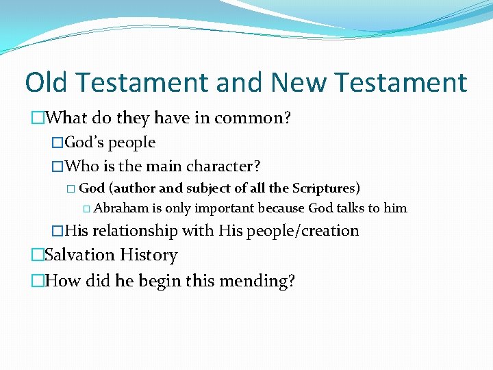 Old Testament and New Testament �What do they have in common? �God’s people �Who