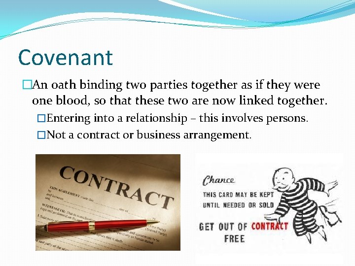 Covenant �An oath binding two parties together as if they were one blood, so