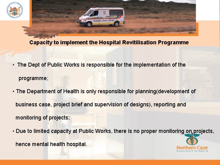 . Capacity to implement the Hospital Revitilisation Programme • The Dept of Public Works