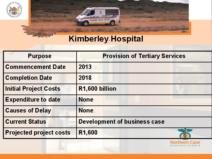 Kimberley Hospital. • . Purpose Provision of Tertiary Services Commencement Date 2013 Completion Date