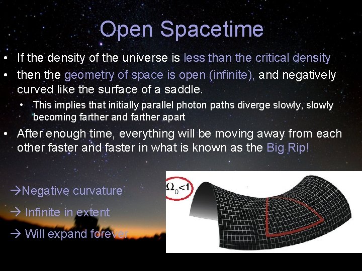 Open Spacetime • If the density of the universe is less than the critical