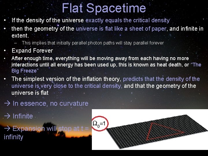 Flat Spacetime • If the density of the universe exactly equals the critical density