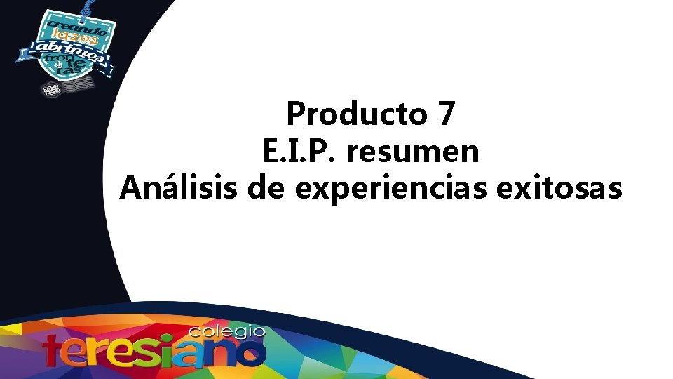 Producto 7 E. I. P. resumen Análisis de experiencias exitosas 