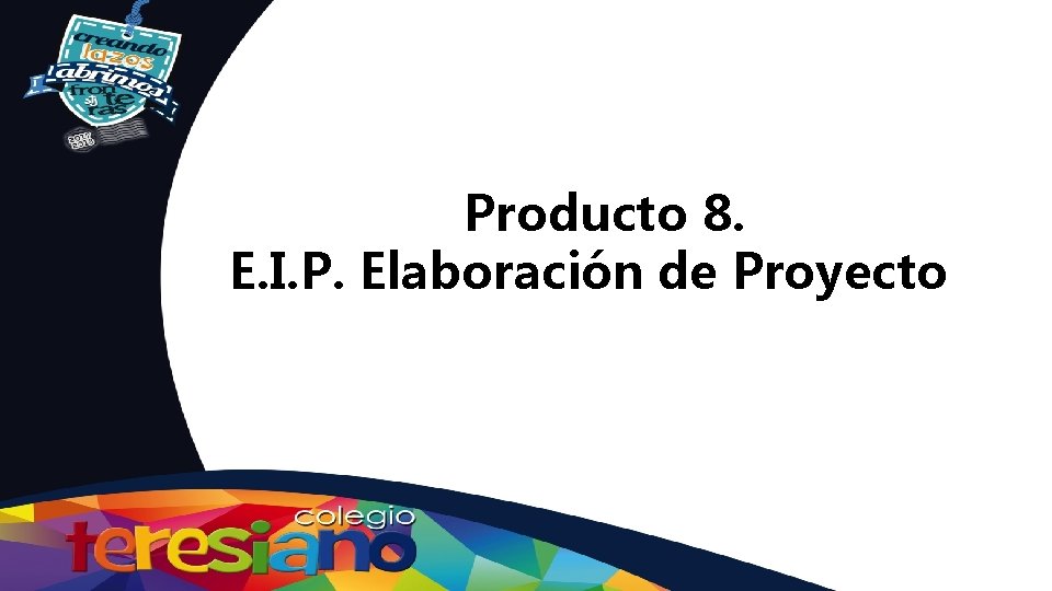 Producto 8. E. I. P. Elaboración de Proyecto 