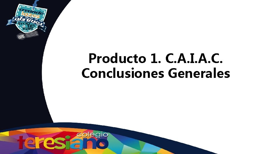 Producto 1. C. A. I. A. C. Conclusiones Generales 