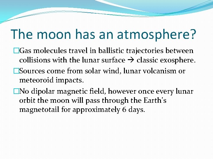 The moon has an atmosphere? �Gas molecules travel in ballistic trajectories between collisions with