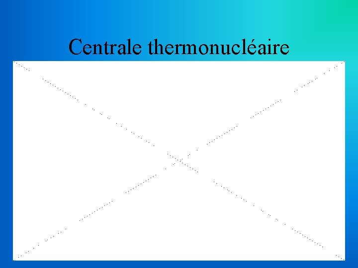 Centrale thermonucléaire 
