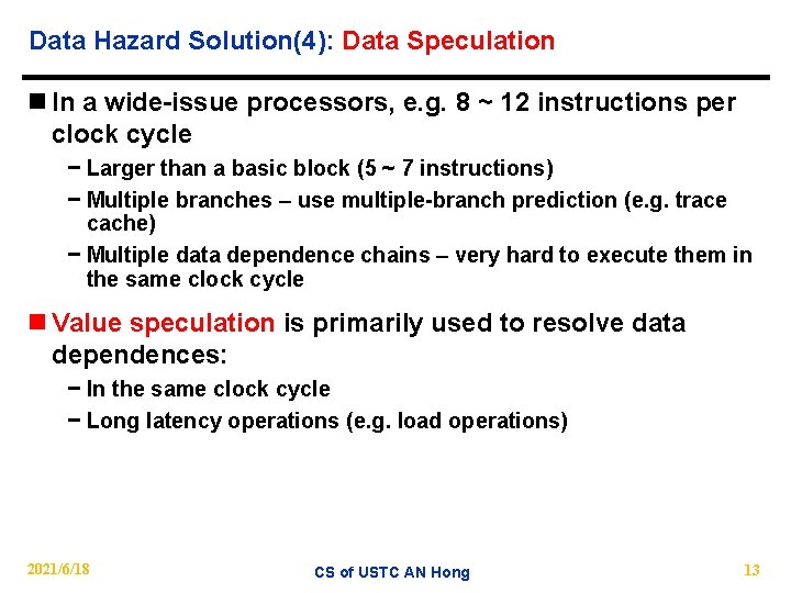 Data Hazard Solution(4): Data Speculation n In a wide-issue processors, e. g. 8 ~