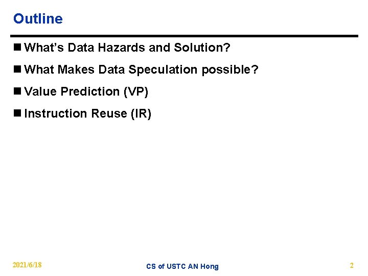 Outline n What’s Data Hazards and Solution? n What Makes Data Speculation possible? n