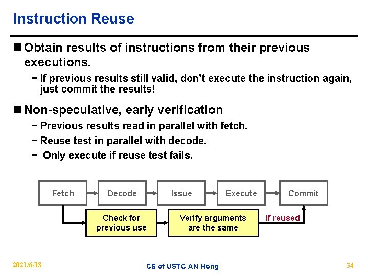 Instruction Reuse n Obtain results of instructions from their previous executions. − If previous